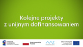 Kolejne projekty z unijnym dofinansowaniem