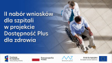 Blisko 100 mln zł na dostosowanie dla szpitali. Rusza II nabór wniosków w projekcie Dostępność Plus dla zdrowia