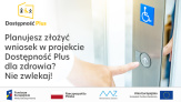 Planujesz złożyć wniosek w projekcie Dostępność Plus dla zdrowia? Wkrótce zamknięcie naboru.