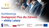 Dostępność Plus dla zdrowia coraz bliżej końca. Czas podsumowań i planów na przyszłość 