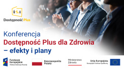 Dostępność Plus dla zdrowia coraz bliżej końca. Czas podsumowań i planów na przyszłość 