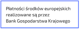 W ramce tekst: płatności śrdok&oacute;w europejskich realizowane są przez Bank Gospodarstwa Krajowego